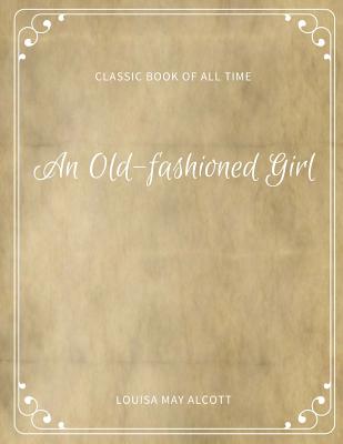 An Old fashioned Girl - Alcott, Louisa May