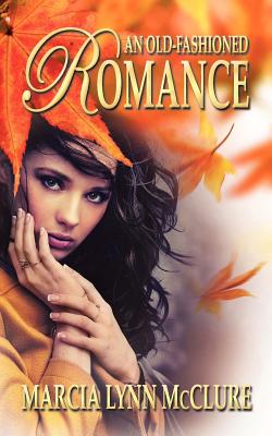 An Old-Fashioned Romance - McClure, Marcia Lynn