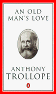 An Old Man's Love - Trollope, Anthony