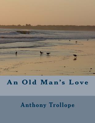 An Old Man's Love - Trollope, Anthony