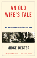 An Old Wife's Tale: My Seven Decades in Love and War