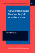 An Onomasiological Theory of English Word Formation