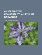 An Open-Eyed Conspiracy: An Idyl of Saratoga