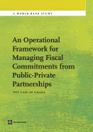 An Operational Framework for Managing Fiscal Commitments from Public-Private Partnerships: The Case of Ghana