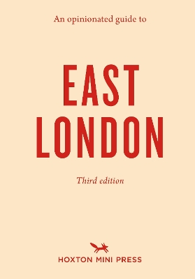 An Opinionated Guide to East London (Third Edition) - Barber, Sonya, and Schreiber, Charlotte (Photographer), and Post, David (Photographer)
