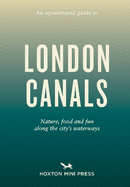 An Opinionated Guide To London Canals