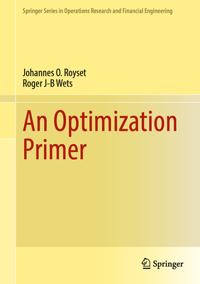 An Optimization Primer - Royset, Johannes O, and Wets, Roger J-B