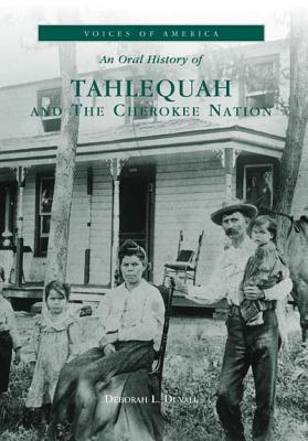 An Oral History of Tahlequah and the Cherokee Nation - Duvall, Deborah L