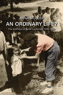 An Ordinary Life?: The Journeys of Tonia Lechtman, 1918-1996