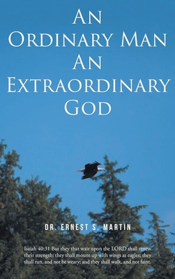 An Ordinary Man An Extraordinary God - Martin, Ernest S, Dr.