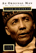 An Original Man: The Life and Times of Elijah Muhammad - Clegg, Claude (Editor)