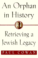 An Orphan in History: Retrieving a Jewish Legacy - Cowan, Paul