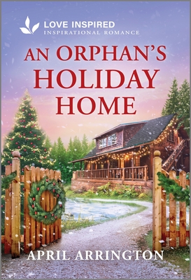 An Orphan's Holiday Home: An Uplifting Inspirational Romance - Arrington, April