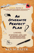 An Otherwise Perfect Plan: A Novel of Mystery, Love, and of Chocolate that Defies Description