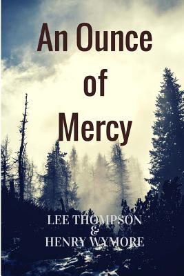 An Ounce of Mercy - Thompson, Lee, and Wymore, Henry