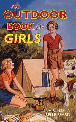 An Outdoor Book for Girls - Beard, Lina Belle, and Belle Beard, Adelia