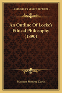 An Outline of Locke's Ethical Philosophy (1890)