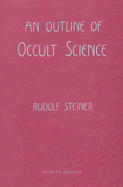 An Outline of Occult Science: (Cw 13)