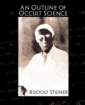 An Outline of Occult Science - Rudolf Steiner, Steiner