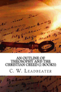 An Outline of Theosophy and the Christian Creed (2 Books)