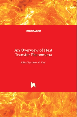 An Overview of Heat Transfer Phenomena - Kazi, Salim Newaz (Editor)