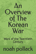 An Overview of The Korean War: Wars of the Twentieth Century