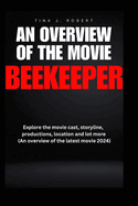 An Overview of the Movie Beekeeper: Explore the movie cast, storyline, productions, location and lot more (An overview of the latest movie 2024)