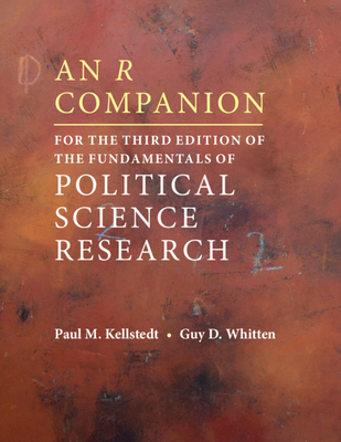 An R Companion for the Third Edition of the Fundamentals of Political Science Research - Kellstedt, Paul M, and Whitten, Guy D