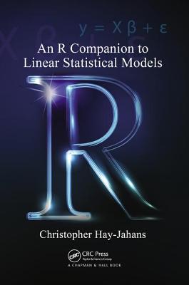 An R Companion to Linear Statistical Models - Hay-Jahans, Christopher