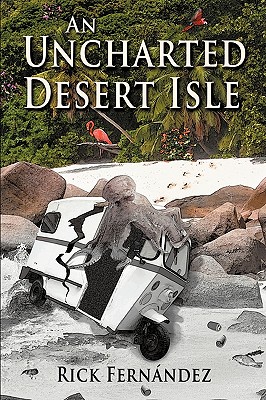 An Uncharted Desert Isle - Fernandez, Rick