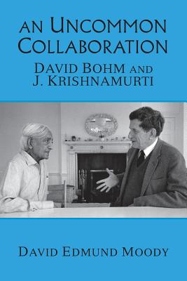 An Uncommon Collaboration: David Bohm and J. Krishnamurti - Moody, David Edmund
