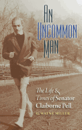 An Uncommon Man: The Life and Times of Senator Claiborne Pell