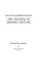 An Uncommon Man: The Triumph of Herbert Hoover - Smith, Richard Norton