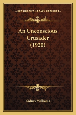 An Unconscious Crusader (1920) - Williams, Sidney