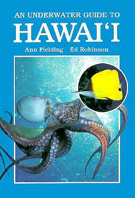An Underwater Guide to Hawaii - Fielding, Ann, and Robinson, Ed
