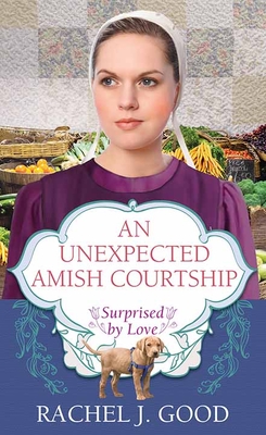 An Unexpected Amish Courtship: Surprised by Love - Good, Rachel J