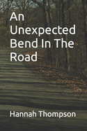 An Unexpected Bend In The Road