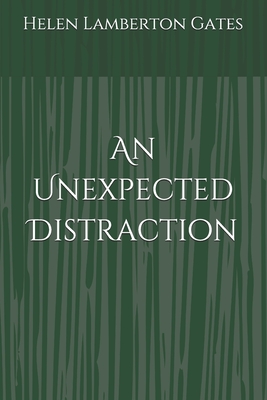 An Unexpected Distraction - Gates, Helen Lamberton