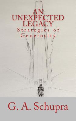 An Unexpected Legacy: Strategies of Generosity - Runyon, Daniel V (Editor), and Schupra, G a