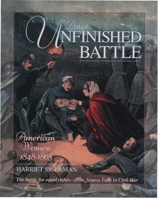 An Unfinished Battle: American Women 1848-1865 - Sigerman, Harriet