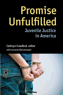 An Unfulfilled Promise: Juvenile Justice in America