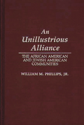 An Unillustrious Alliance: The African American and Jewish American Communities - Phillips, William