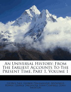 An Universal History: From The Earliest Accounts To The Present Time, Part 1, Volume 1