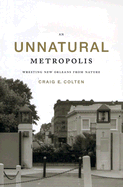 An Unnatural Metropolis: Wresting New Orleans from Nature