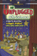An Unplugged Christmas: A Simple Plus Musical about the Biggest, Brightest Christmas Show Ever!