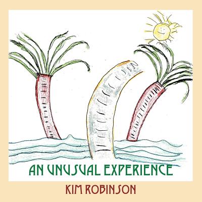 An Unusual Experience - Robinson, Kim, PhD, Fnp, RN