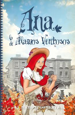 Ana, La de Alamos Ventosos - Montgomery, Lucy Maud