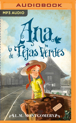 Ana, La de Tejas Verdes - Montgomery, Lucy Maud, and Tenorio, Cristina (Read by)