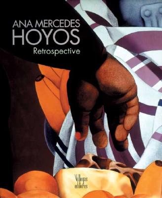 Ana Mercedes Hoyos: Retrospective - Kalenberg, Angel, and Hoyos, Ana Mercedes, and Villegas, Benjamin (Editor)