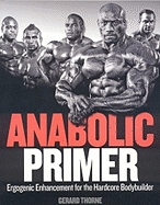 Anabolic Primer: Ergogenic Enhancement for Hardcore Bodybuilders